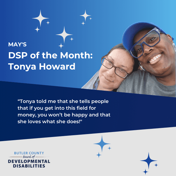 A blue graphic with stars and a photo of two women smiling side by side with text that says, "May's DSP of the Month: Tonya Howard, “Tonya told me that she tells people that if you get into this field for money, you won’t be happy and that she loves what she does!"