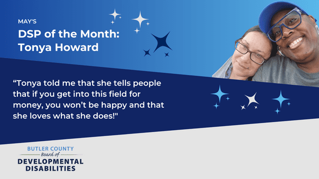 A blue graphic with stars and a photo of two women smiling side by side with text that says, "May's DSP of the Month: Tonya Howard, “Tonya told me that she tells people that if you get into this field for money, you won’t be happy and that she loves what she does!"