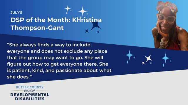 A blue graphic with stars and a photo of a women smiling with text that says, "July's DSP of the Month: Khristina Thompson-Gant. 'She always finds a way to include everyone and does not exclude any place that the group may want to go. She will figure out how to get everyone there. She is patient, kind, and passionate about what she does.”